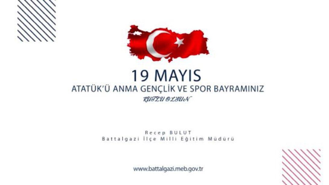 İlçe Milli Eğitim Müdürümüz Sayın Recep Bulut'un 19 Mayıs Atatürk'ü Anma Gençlik ve Spor Bayramı mesajı.